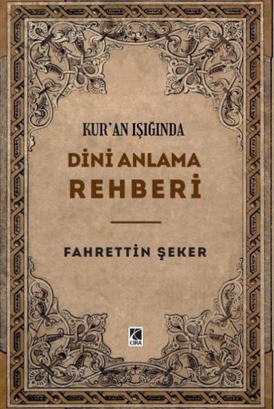 Dini Anlama Rehberi - Kur'an Işığında Fahrettin Şeker