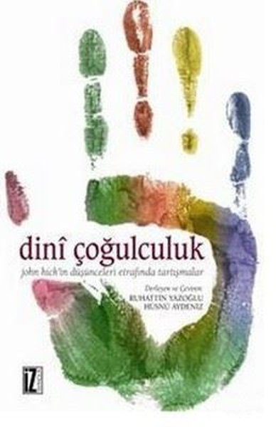 Dini Çoğulculuk John Hick'in Düşünceleri Etrafında Tartışmalar %30 ind