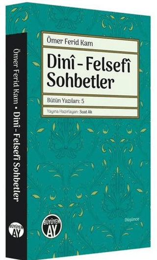 Dini - Felsefi Sohbetler - Bütün Yazıları 5 Ömer Ferid Kam