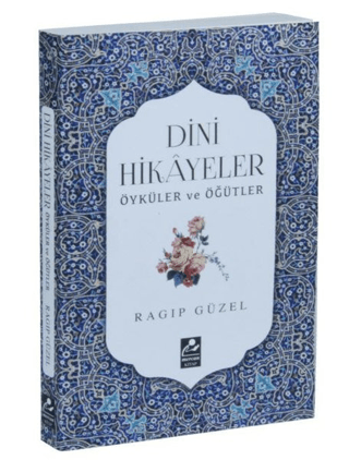 Dini Hikayeler Öyküler ve Öğütler Ragıp Güzel