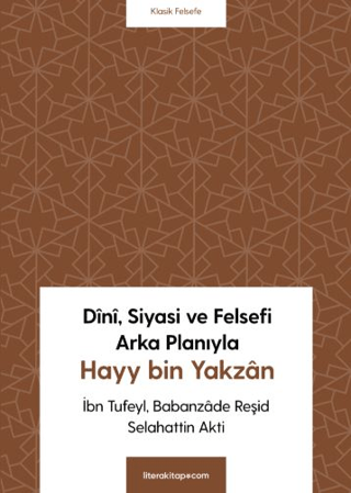 Dini, Siyasi ve Felsefi Arka Planıyla Hayy bin Yakzan Selahattin Akti