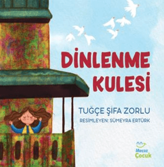 Dinlenme Kulesi Tuğçe Şifa Zorlu