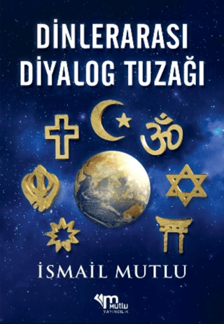 Dinlerarası Diyalog Tuzağı İsmail Mutlu