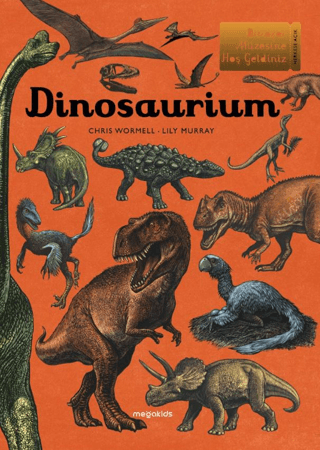 Dinosaurium -Dinozor Müzesine Hoşgeldiniz (Ciltli) Lily Murray