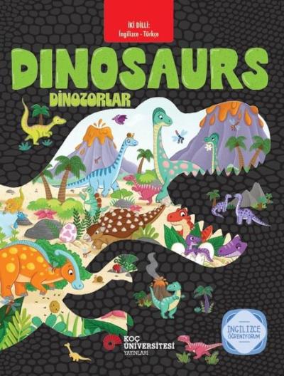 Dinosaurs - Dinozorlar - İki Dilli: İngilizce - Türkçe - İngilizce Öğr