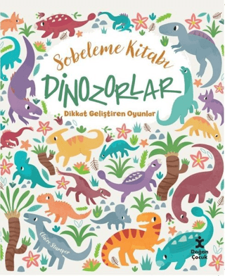 Dinozorlar Dikkat Geliştiren Oyunlar - Sobeleme Kitabı Claire Stamper