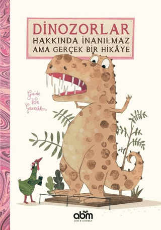 Dinozorlar Hakkında İnanılmaz Ama Gerçek Bir Hikaye (Ciltli) Guido van