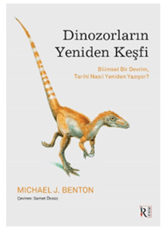 Dinozorların Yeniden Keşfi - Bilimsel Bir Devrim Tarihi Nasıl Yeniden 