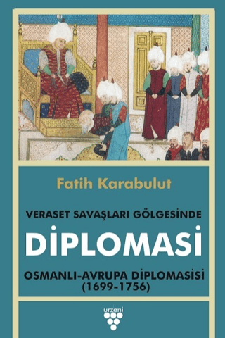 Diplomasi - Veraset Savaşları Gölgesinde Diplomasi Fatih Karabulut