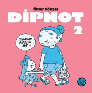 Dipnot 2 - Buradan Gidelim mi? Ömer Göksel