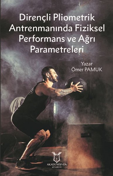 Dirençli Pliometrik Antrenmanında Fiziksel Performans ve Ağrı Parametr