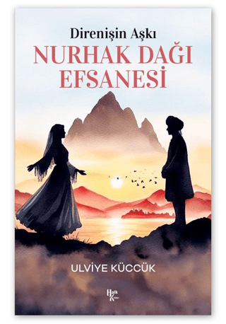 Nurhak Dağı Efsanesi - Direnişin Aşkı Ulviye Küccük