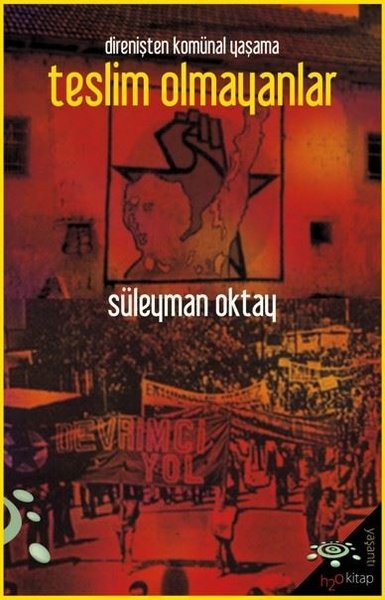 Direnişten Komünal Yaşama Teslim Olmayanlar Süleyman Oktay