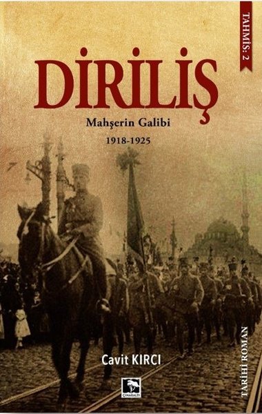 Diriliş: Mahşerin Galibi 1918-1925 Cavit Kırcı