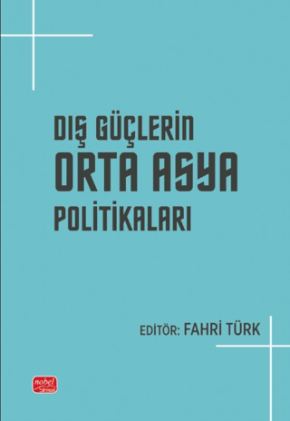 Dış Güçlerin Orta Asya Politikaları Kolektif