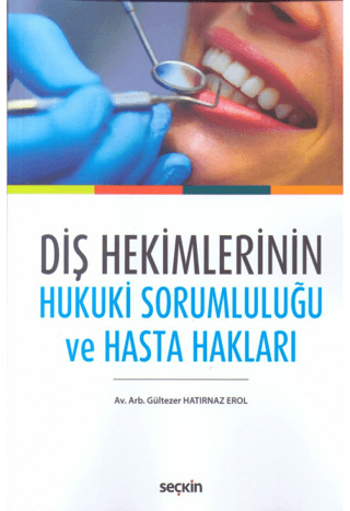 Diş Hekimlerinin Hukuki Sorumluluğu ve Hasta Hakları Gültezer Hatırnaz