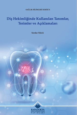 Diş Hekimliğinde Kullanılan Tanımlar, Terimler ve Açıklamaları - Sağlı