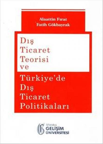 Dış Ticaret Teorisi ve Türkiye'de Dış Ticaret Politikaları Alaattin Fı