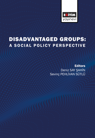 Disadvantaged Groups: A Social Policy Perspective Deniz Say Şahin