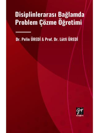 Disiplinlerarası Bağlamda Problem Çözme Öğretimi Pelin Üredi