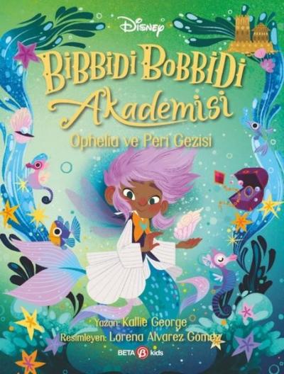 Disney Bibbidi Bobbidi Akademisi - Ophelia ve Peri Gezisi Kallie Georg