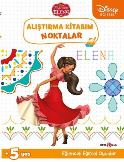 Disney Eğitsel Prenses Elena Alıştırma Kitabım Noktalar 5+Yaş Kolektif