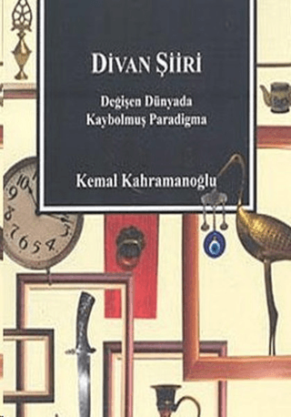 Divan ŞiiriDeğişen Dünyada Kaybolmuş Paradigma %15 indirimli Kemal Kah