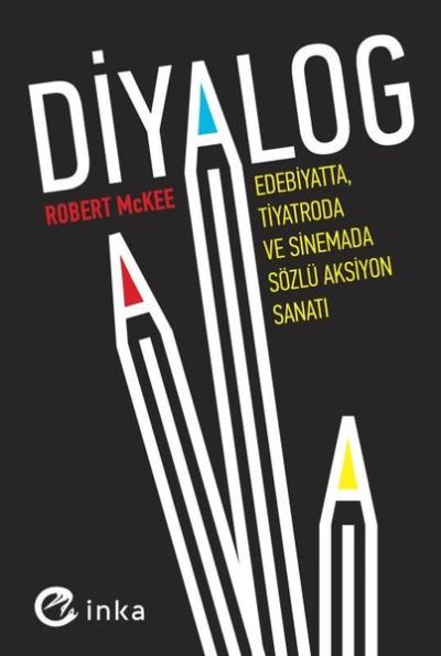 Diyalog: Edebiyatta Tiyatroda ve Sinemada Sözlü Aksiyon Sanatı Robert 