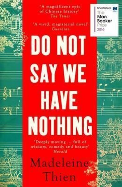 Do Not Say We Have Nothing Madeleine Thien