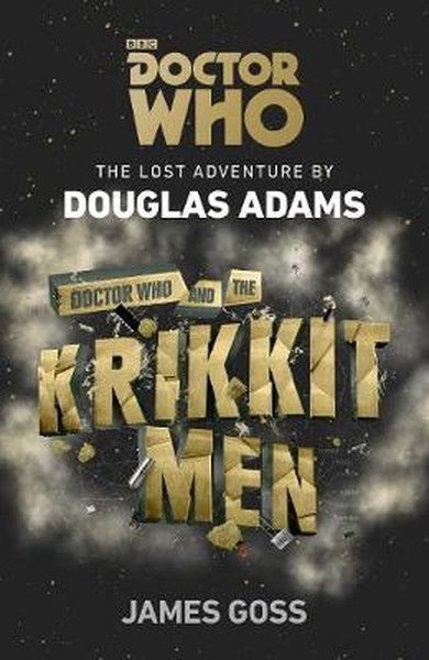 Doctor Who and the Krikkitmen James Goss