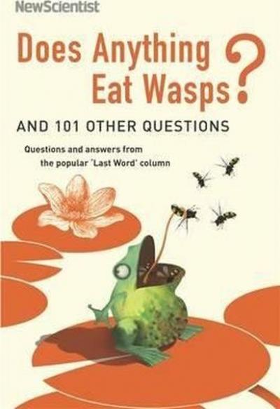 Does Anything Eat Wasps: And 101 Other Questions (New Scientist) Kolek