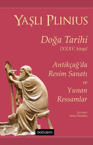 Doğa Tarihi 35.Kitap - Antikçağ'da Resim Sanatı ve Yunan Ressamlar Yaş