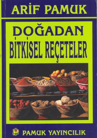 Doğadan Bitkisel Reçeteler (Bitki-016) Arif Pamuk