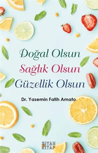 Doğal Olsun Sağlık Olsun Güzellik Olsun Yasemin Fatih Amato