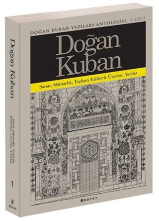 Doğan Kuban Yazıları Antolojisi 1. Cilt %25 indirimli Doğan Kuban