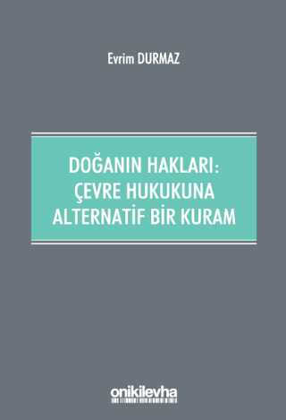 Doğanın Hakları: Çevre Hukukuna Alternatif Bir Kuram Evrim Durmaz