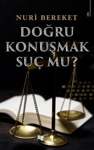 Doğru Konuşmak Suç mu? Nuri Bereket