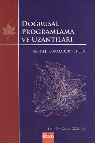 Doğrusal Programlama ve Uzantıları Model Kurma Örnekleri Cemal Özgüven