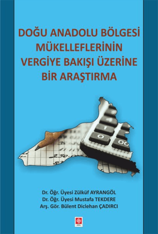 Doğu Anadolu Bölgesi Mükelleflerinin Vergiye Bakışı Üzerine Bir Araştı