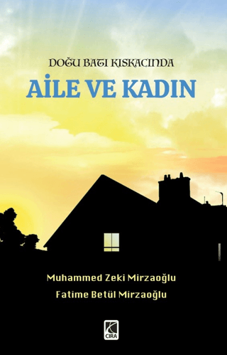 Aile ve Kadın - Doğu Batı Kıskacında Fatime Betül Mirzaoğlu