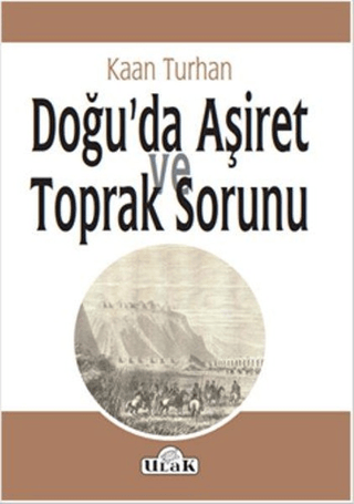 Doğu'da Aşiret ve Toprak Sorunu Kaan Turhan