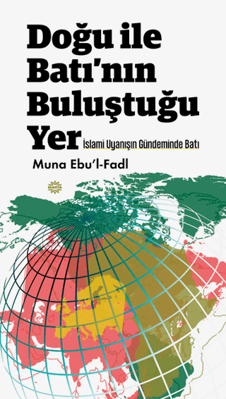 Doğu ile Batı'nın Buluştuğu Yer Muna Ebu'l-Fadl