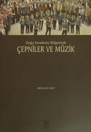 Doğu Karadeniz Bölgesinde Çepniler ve Müzik %25 indirimli Abdullah Aka