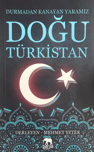 Doğu Türkistan: Durmadan Kanayan Yaramız Mehmet Yetek