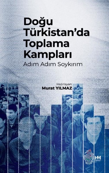 Doğu Türkistan'da Toplama Kampları - Adım Adım Soykırım Murat Yılmaz