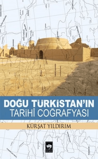 Doğu Türkistan'ın Tarihi Coğrafyası Kürşat Yıldırım