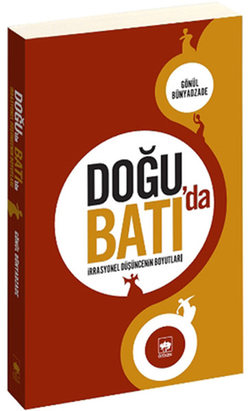 Doğu'da Batı'da -İrrasyonel Düşüncenin Boyutları- %30 indirimli Gönül 