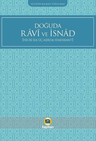 Doğuda Ravi ve İsnad (Hicri İlk Üç Asırda Semerkant) Nilüfer Kalkan Yo