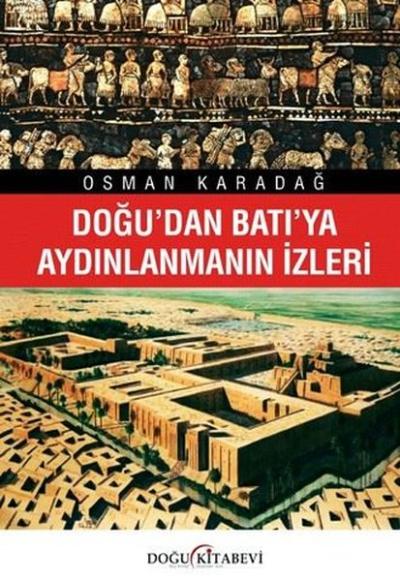 Doğu'dan Batı'ya Aydınlanmanın İzleri Osman Karadağ