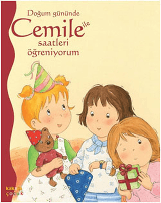 Doğum Gününde Cemile ile Saatleri Öğreniyorum Aline de Petingy